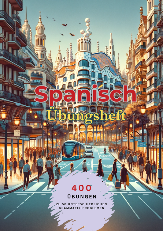 Spanisch Übungsbuch mit 400 Übungen zur spanischen Grammatik